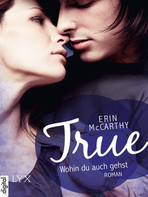 cover image of True--Wohin du auch gehst